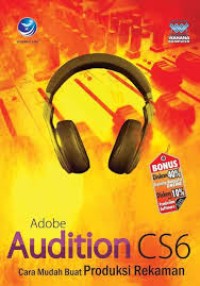 Adobe Audition CS6, Cara Mudah Buat Produksi Rekaman