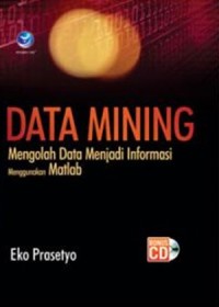 Image of Data Mining, Mengolah Data Menjadi Informasi Menggunakan Matlab